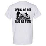 READY OR NOT HERE WE COME T-shirt